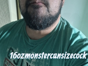 16ozmonstercansizecock