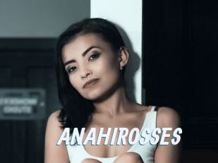 ANAHIROSSES