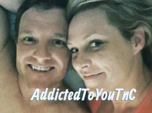 AddictedToYouTnC