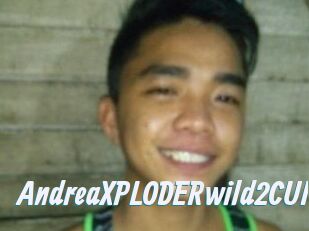 AndreaXPLODERwild2CUM