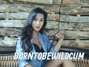 BORNTOBEWILDCUM