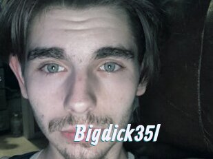 Bigdick35l