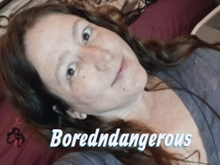 Boredndangerous