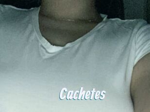 Cachetes