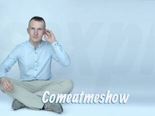 Comeatmeshow