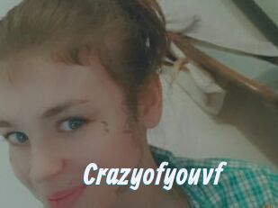 Crazyofyouvf