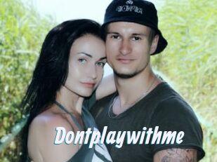 Dontplaywithme