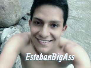 EstebanBigAss