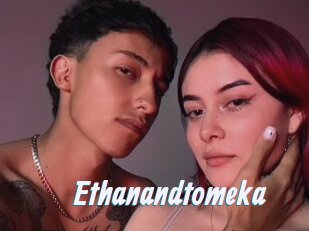 Ethanandtomeka