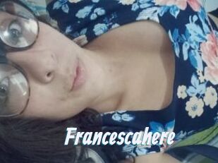 Francescahere
