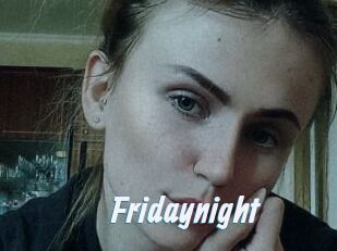 Fridaynight