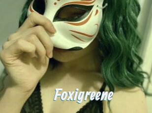 Foxigreene