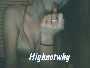 Highnotwhy