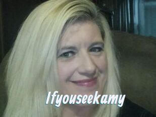 Ifyouseekamy