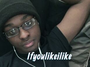Ifyoulikeilike