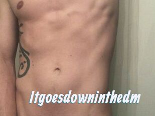 Itgoesdowninthedm