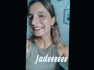 Jadeeeeee