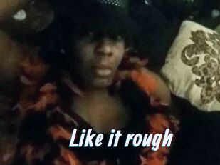 Like_it_rough