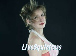 LiveSquirtress