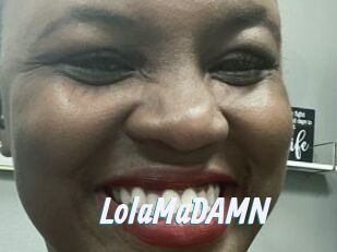LolaMaDAMN