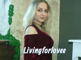 Livingforlovee