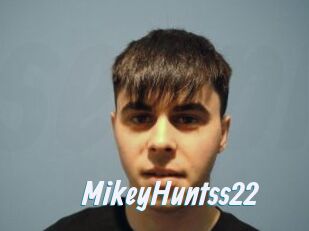 MikeyHuntss22