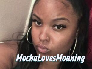 MochaLovesMoaning