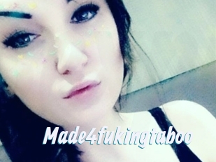 Made4fukingtaboo