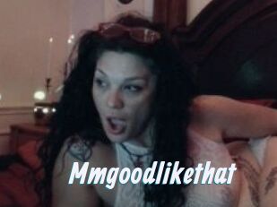 Mmgoodlikethat