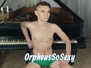 OrpheusSoSexy