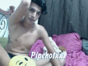 Pipehotxxx