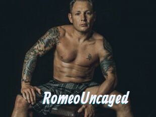 RomeoUncaged