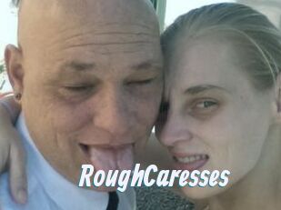 RoughCaresses