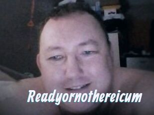 Ready_or_not_here_i_cum