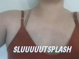 SLUUUUUTSPLASH_