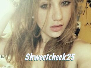 Shweetcheek25