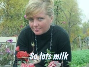 So_lots_milk