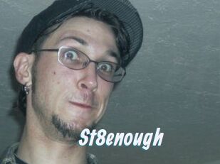 St8enough