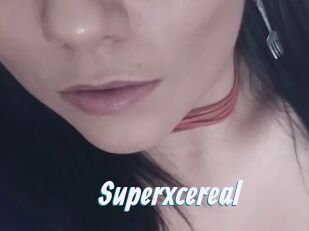 Superxcereal