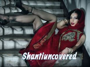 Shantiuncovered