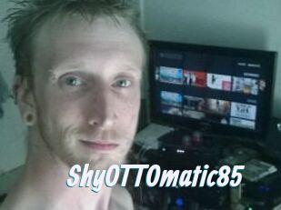 ShyOTTOmatic85