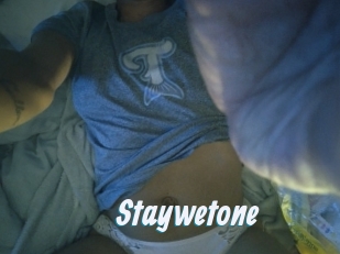 Staywetone