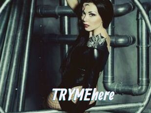 TRYMEhere