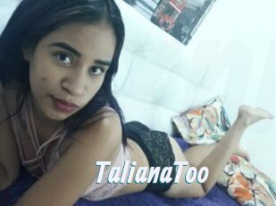 TalianaToo