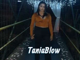 TaniaBlow