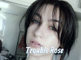 Trouble_Rose