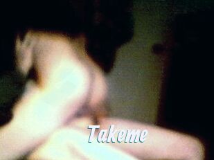 Takeme