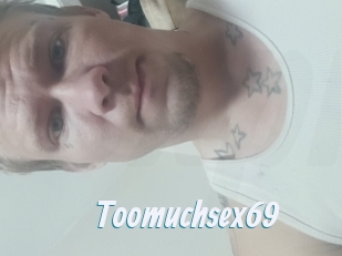 Toomuchsex69