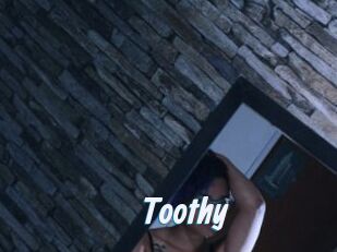 Toothy