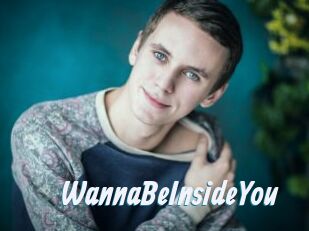 WannaBeInsideYou